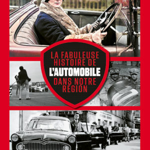 La fabuleuse histoire de l'automobile dans notre région